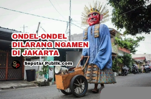 Jaga Marwah Budaya Betawi, Gubernur Pramono Larang Ondel-Ondel Digunakan Ngamen