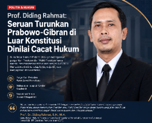 Prof. Diding Rahmat: Seruan Turunkan Prabowo-Gibran di Luar Konstitusi Dinilai Cacat Hukum