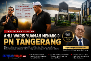 Ahli Waris Yuamah Menang di PN Tangerang, Agus Sungkowo Hadi: Bukti Kami Teruji di Persidangan