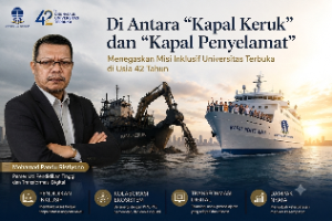42 Tahun Universitas Terbuka: Dari “Kapal Keruk” Menjadi “Kapal Penyelamat” Pendidikan Indonesia
